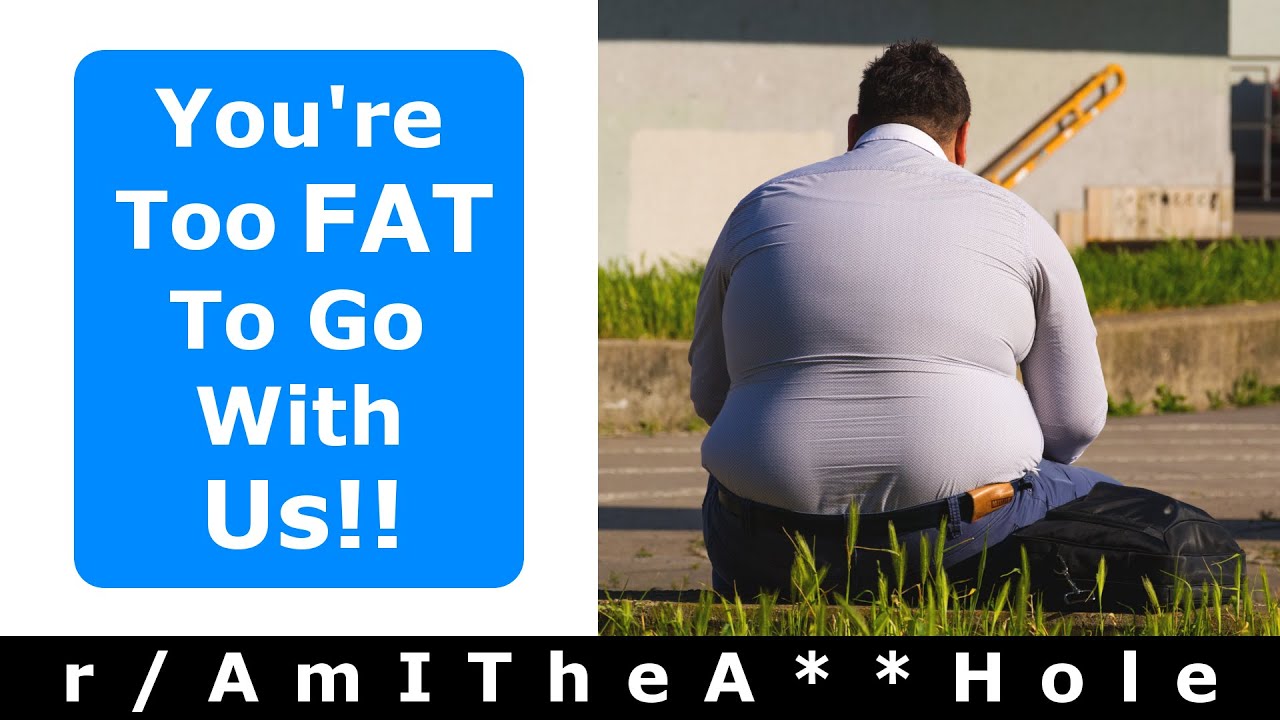 r/AmITheA**Hole - AITA For Not Inviting My Fat Friend For A Hike??