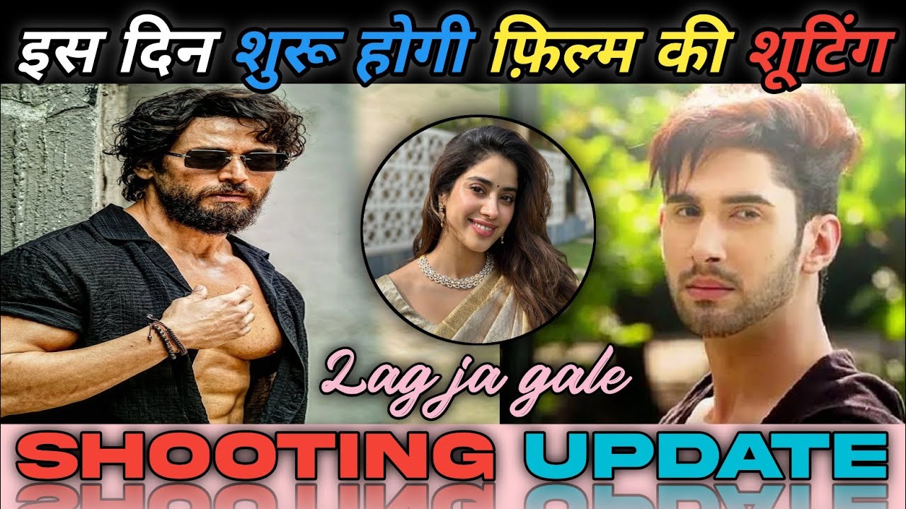 Lag Ja Gale : Shooting Update : Tiger Shroff, Lakshya L, Jahnvi K, Raaj Mehta , Bollywood Real 