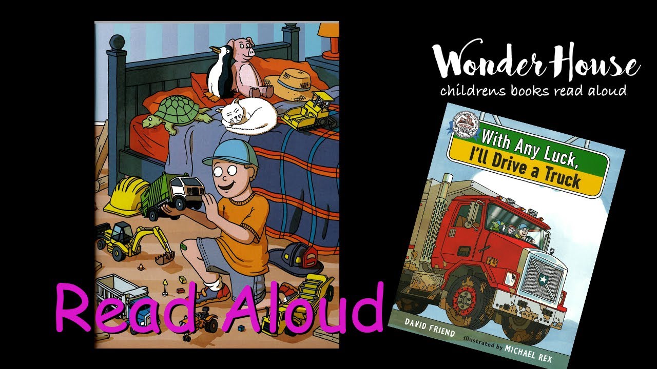 WITH ANY LUCK I'LL DRIVE A TRUCK | Kid Books Read Aloud By Wonder House Storytime