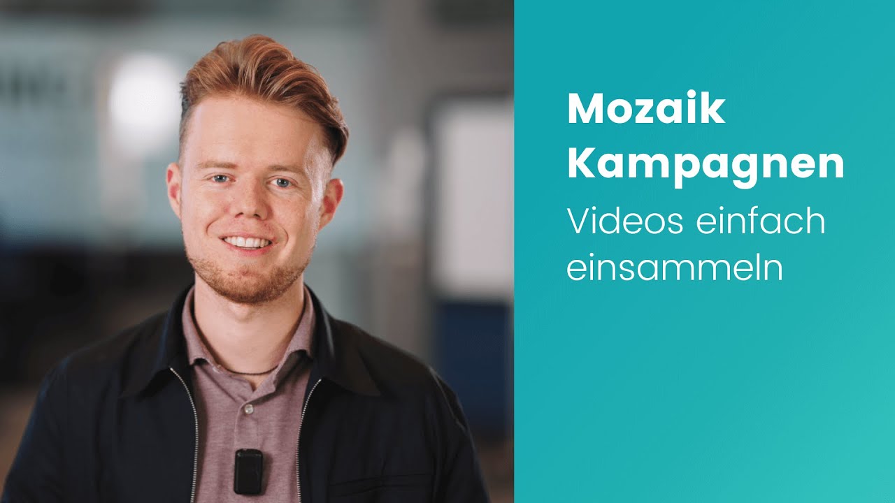 Videos einfach und skalierbar einsammeln &ndash; mit Mozaik Kampagnen