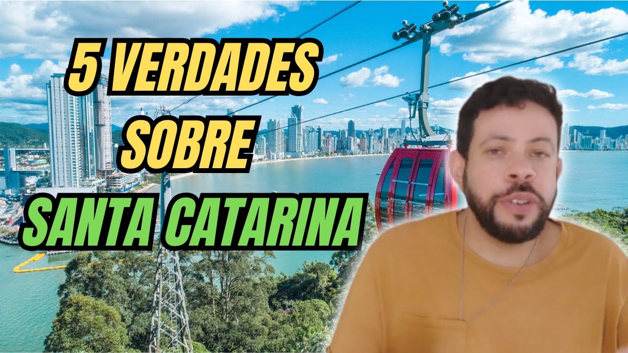 5 SEGREDOS SOBRE SANTA CATARINA QUE VOCÊ PRECISA SABER ANTES DE SE MUDAR