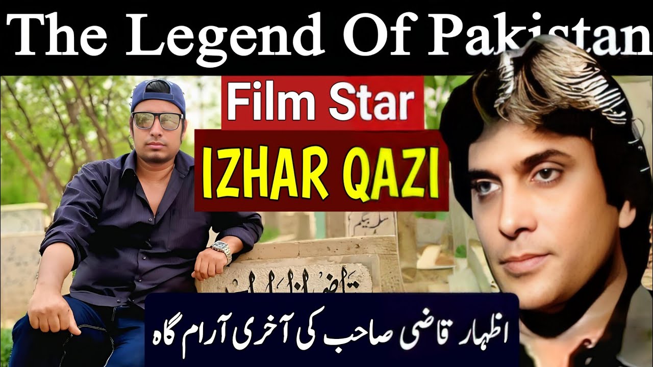 Izhar Qazi Ki Qabar | Pakistani Film Star Izhar Qazi | Actor Izhar Qazi | Legendary Izhar Qazi