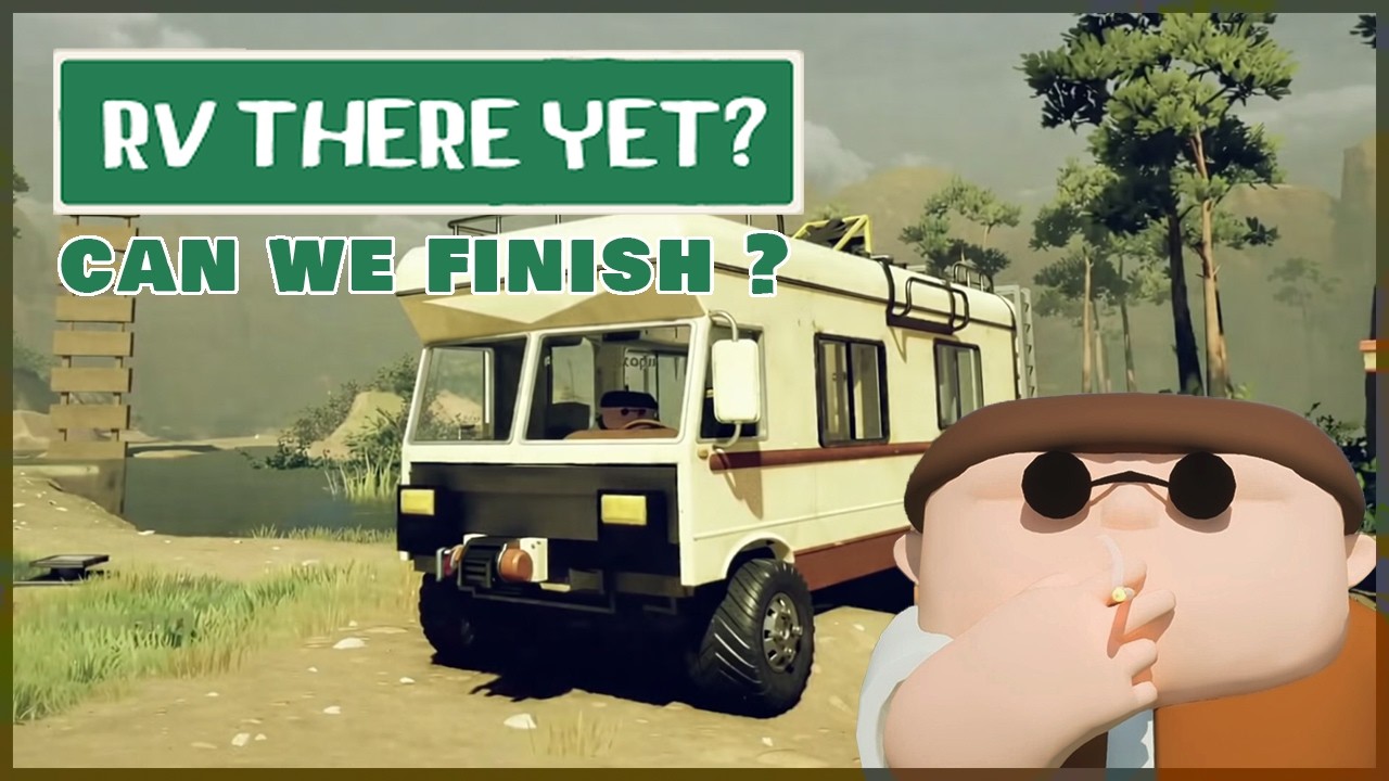 RV THERE YET ? - CAN WE FINISH ?