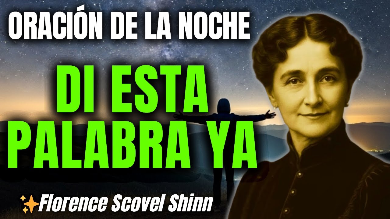 Empieza AHORA: Di Esta Palabra de Florence Scovel Antes de Dormir Esta Noche