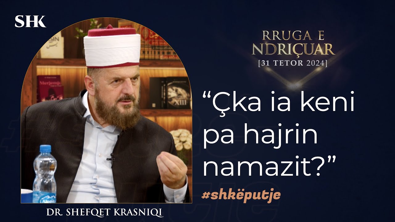 “Çka ia keni pa hajrin namazit?” - Dr. Shefqet Krasniqi