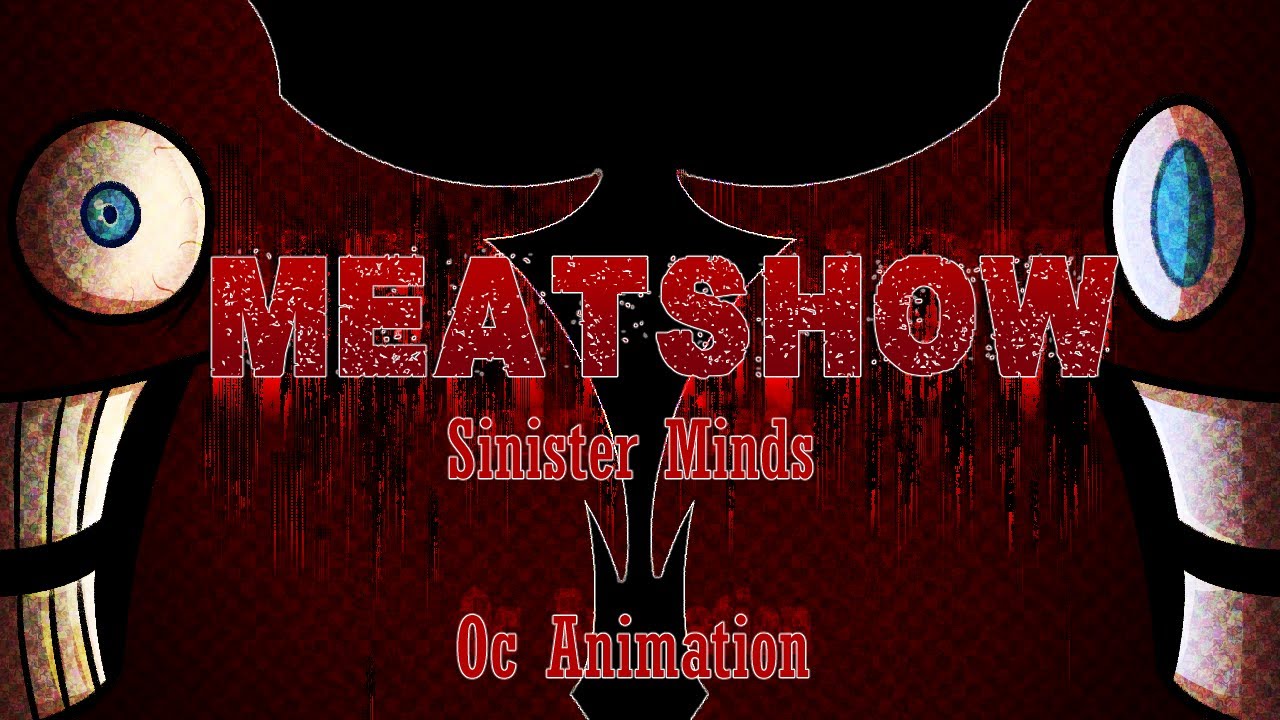 Meatshow | Sinister Minds (OC Animation)