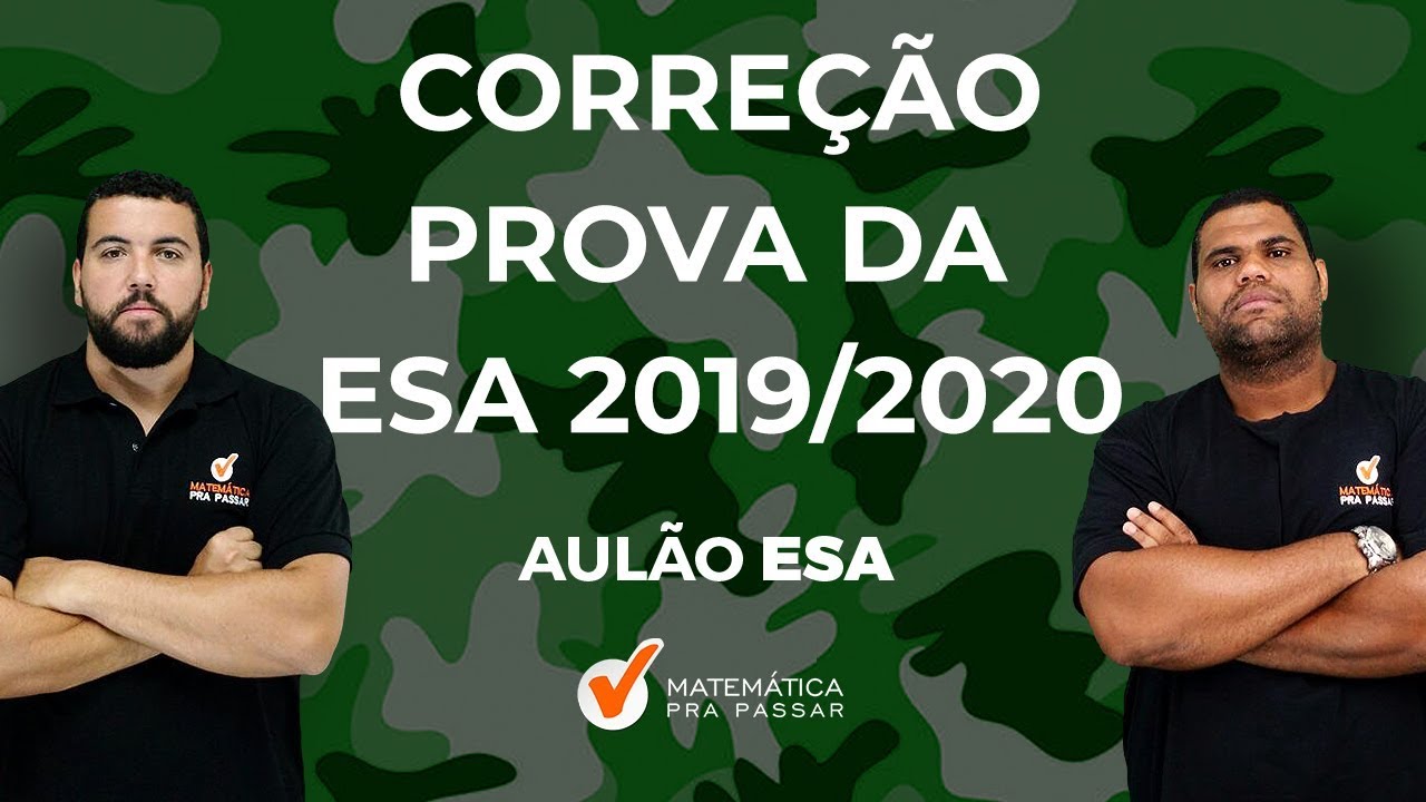 CORREÇÃO DA PROVA DA ESA DE MATEMÁTICA 2019/2020.