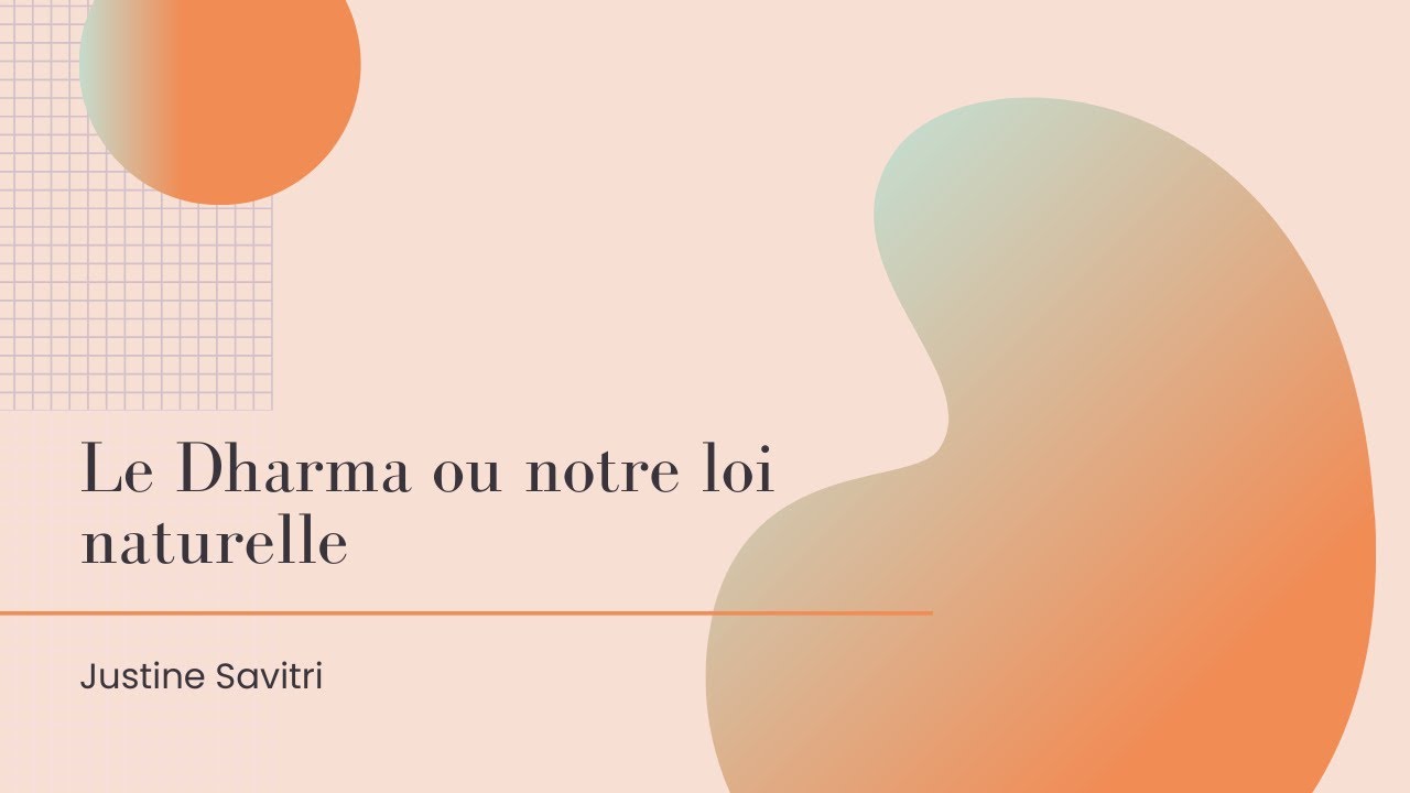 Le Dharma ou notre loi naturelle - Justine Savitri