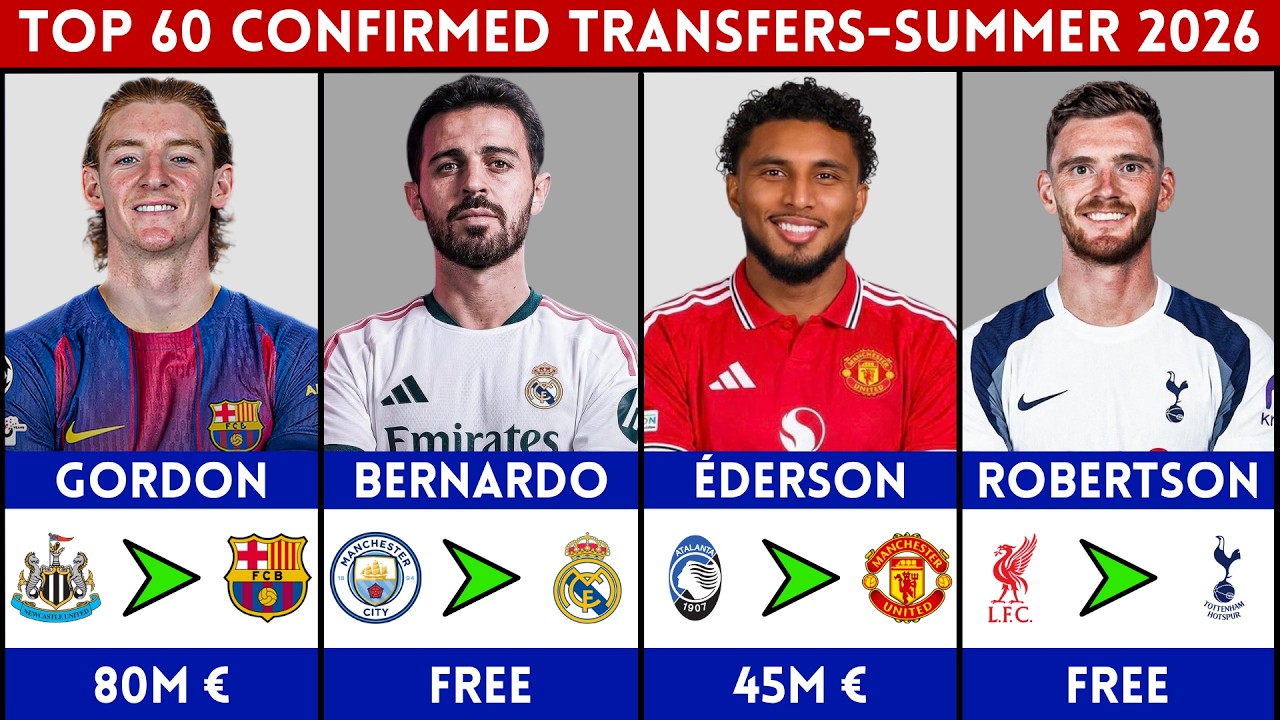 🔥 TOP 60 CONFIRMED TRANSFERS SUMMER 2026 | FT. BERNARDO, GORDON, EDERSON, ROBERTSON