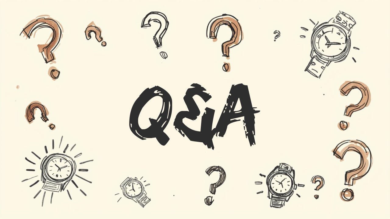 Q&A Chat: Let's Discuss Your Watch Questions!