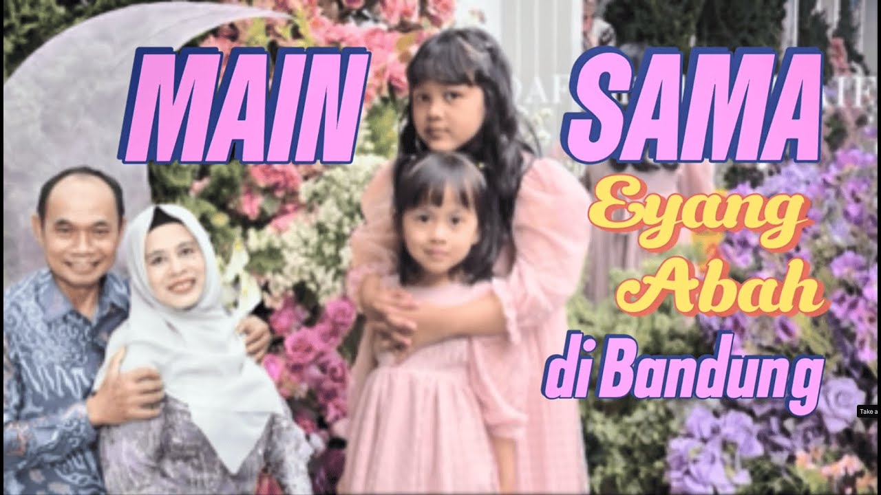 Main sama Eyang & Abah di Bandung! SERU BANGET