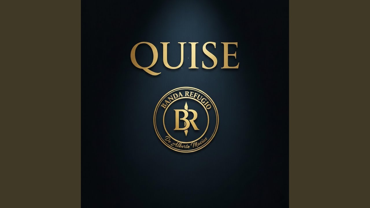 Quise (feat. Banda Refugio de Alberto Macias)