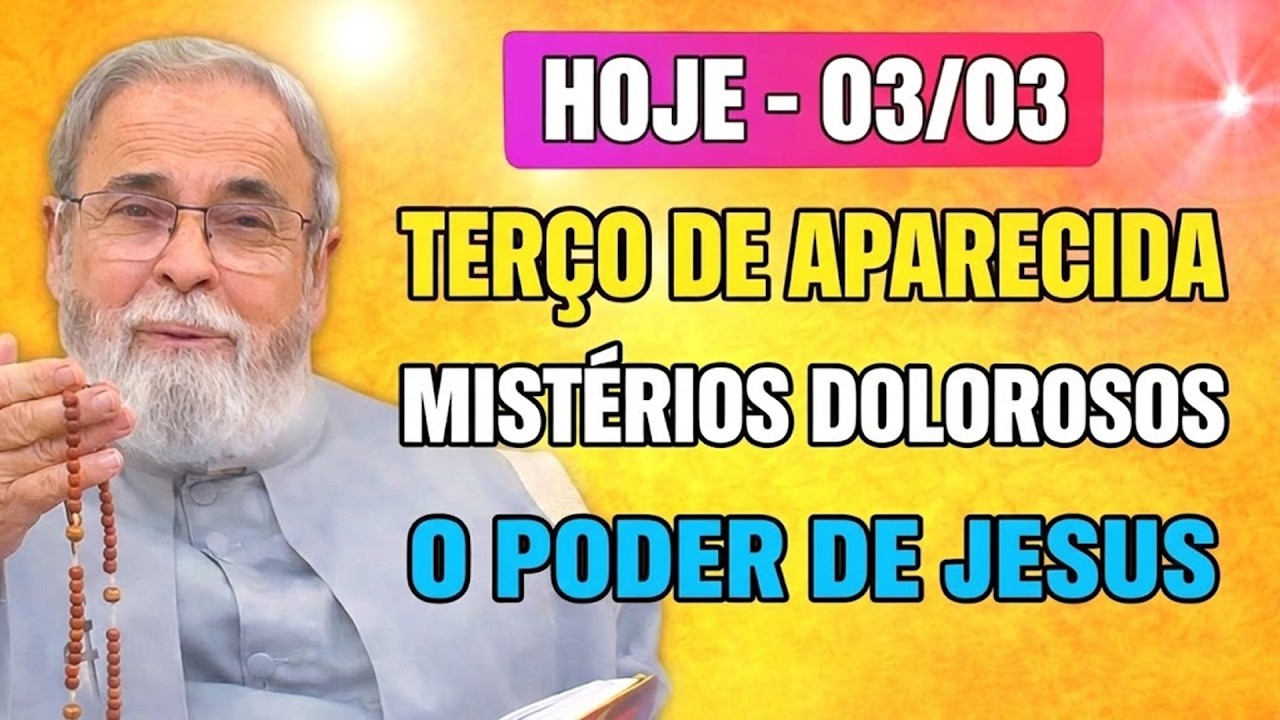 Terço de Aparecida 03/03  Mistérios Dolorosos O Poder de Jesus para Libertar e Curar | Antonio Maria