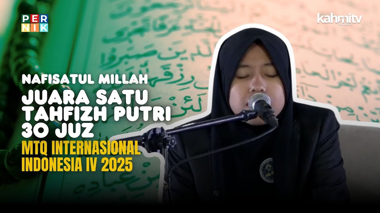Juara 1 Tahfizh Putri 30 Juz - MTQ Internasional Indonesia IV 2025 | Nafisatul Millah