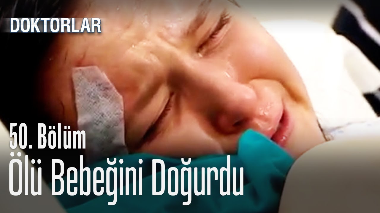Ölü bebeğini doğurdu - Doktorlar 50. Bölüm