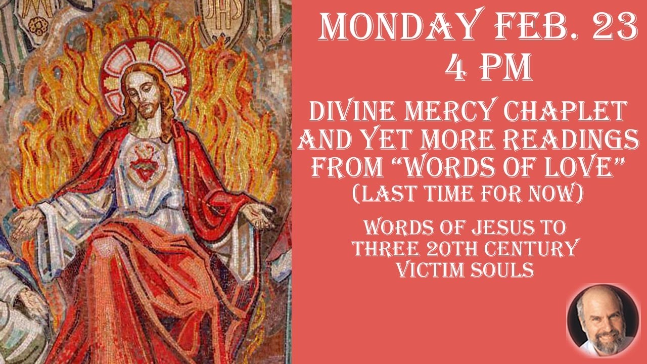 Tuesday February 24 - 4 PM- Divine Mercy Chaplet and Yes More Readings from the Book 