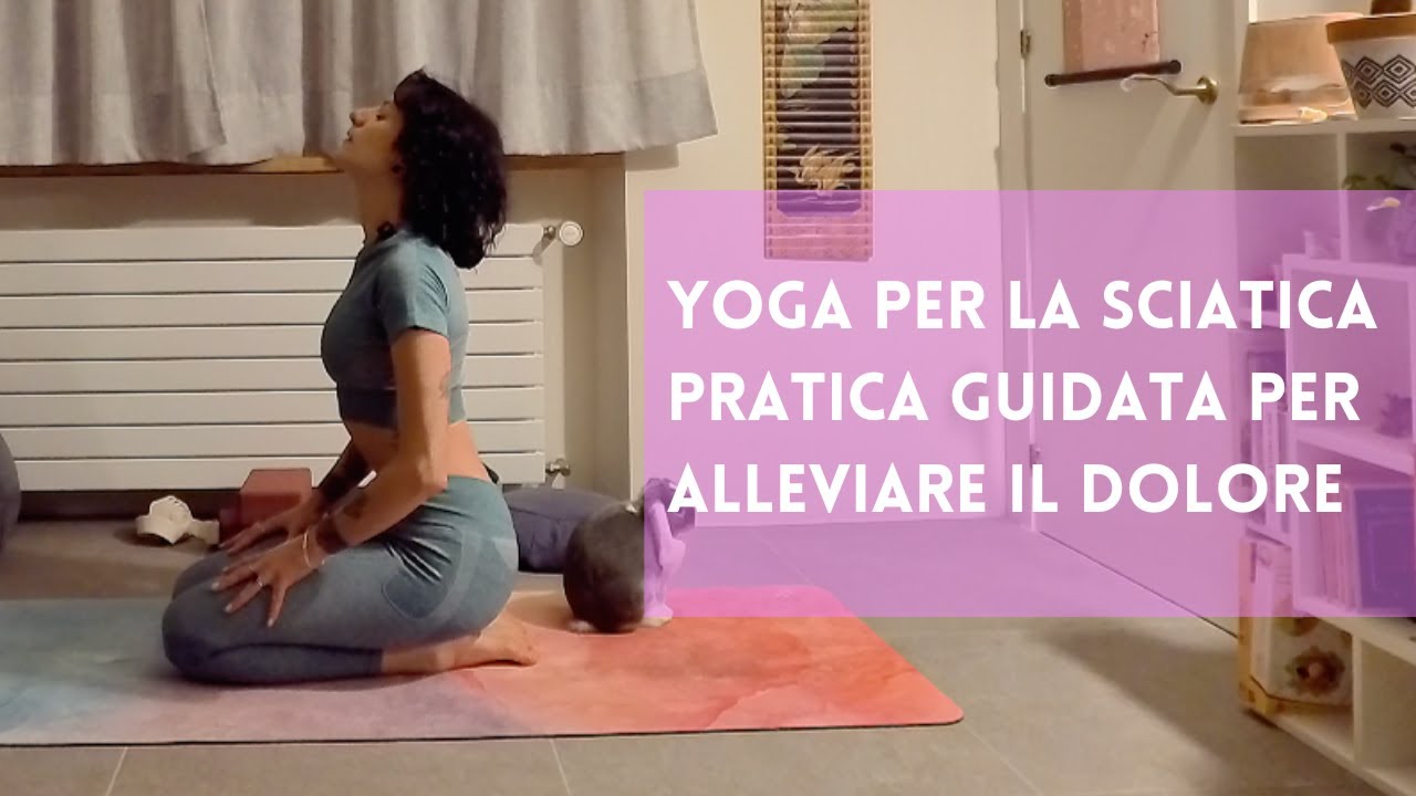 Yoga per la sciatica: pratica completa e guidata per alleviare i dolori da nervo sciatico