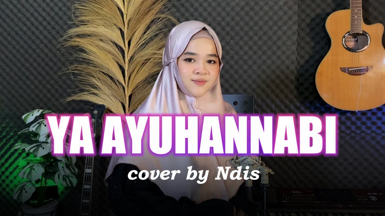 YA AYYUHAN NABI - COVER BY NDIS