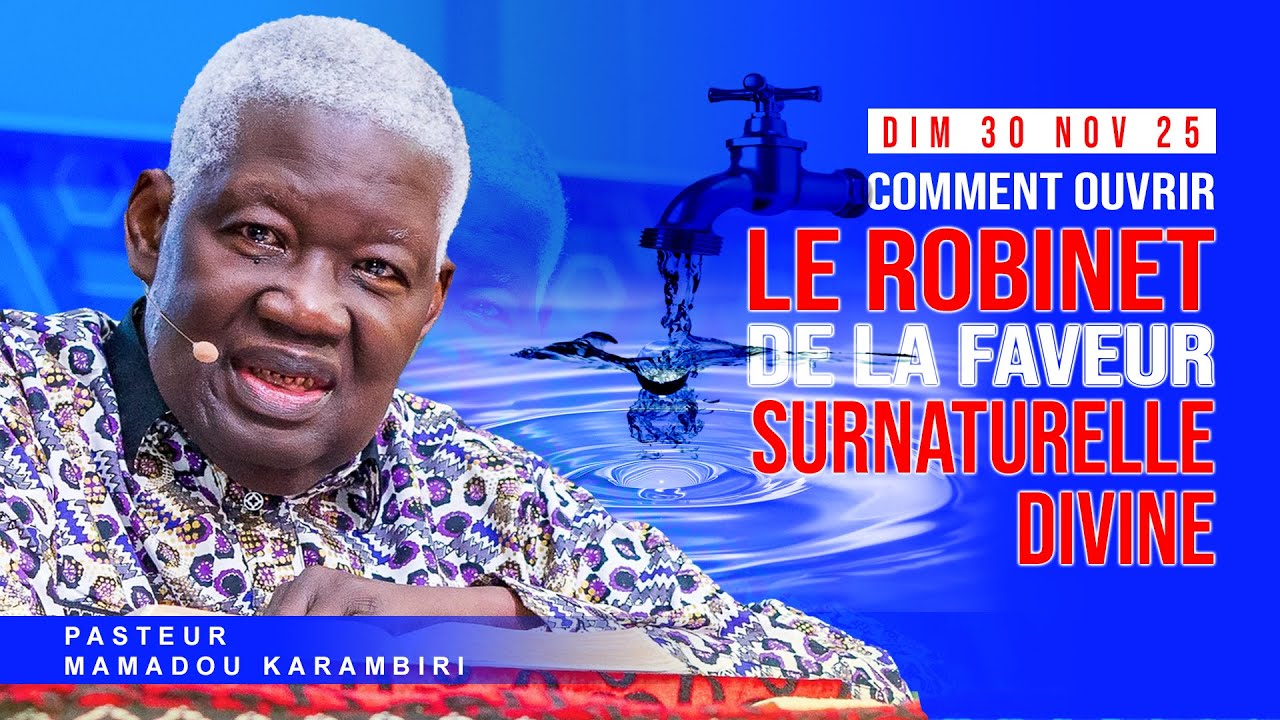 COMMENT OUVRIR LE ROBINET DE LA FAVEUR SURNATURELLE DIVINE ? | PASTEUR MAMADOU KARAMBIRI