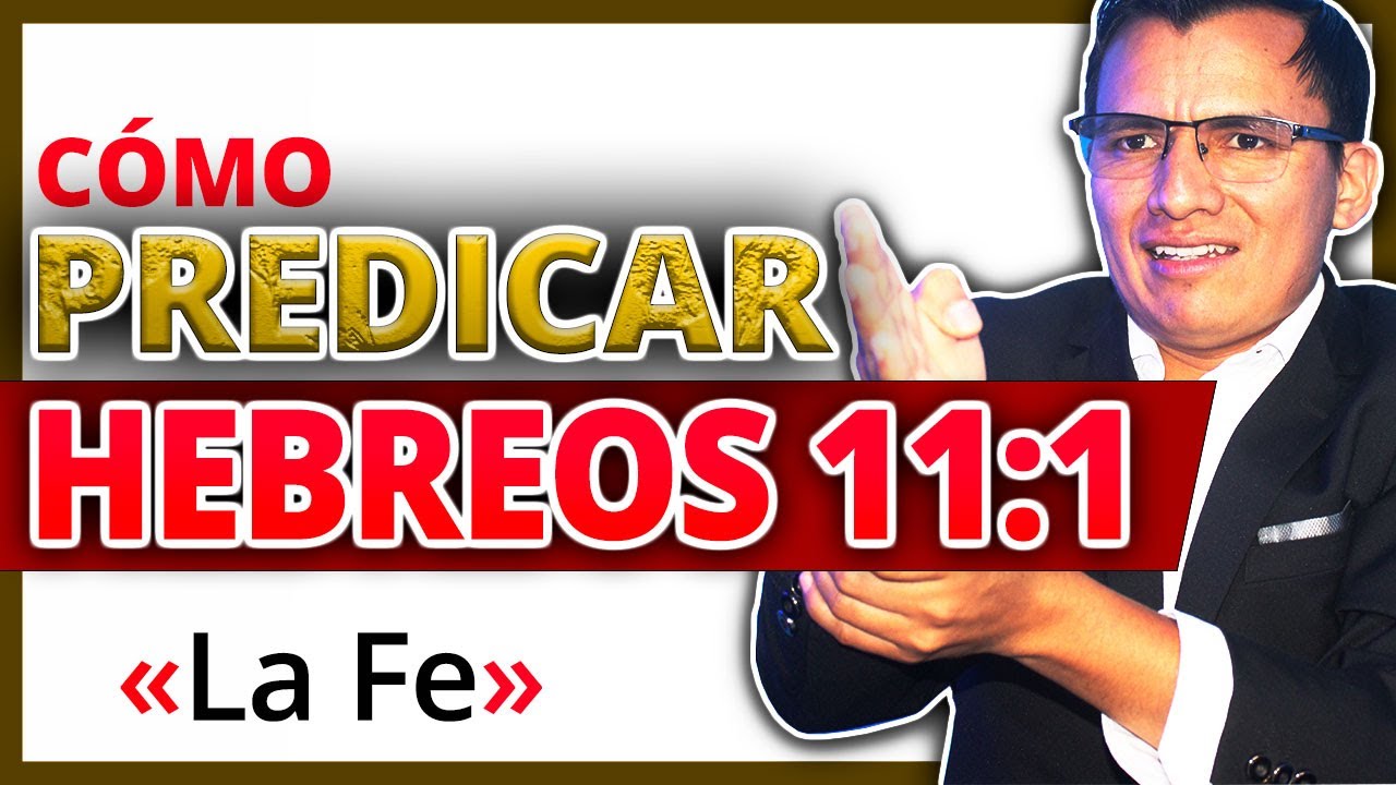 Cómo Predicar HEBREOS 11:1-8 👉 Bosquejo sobre 