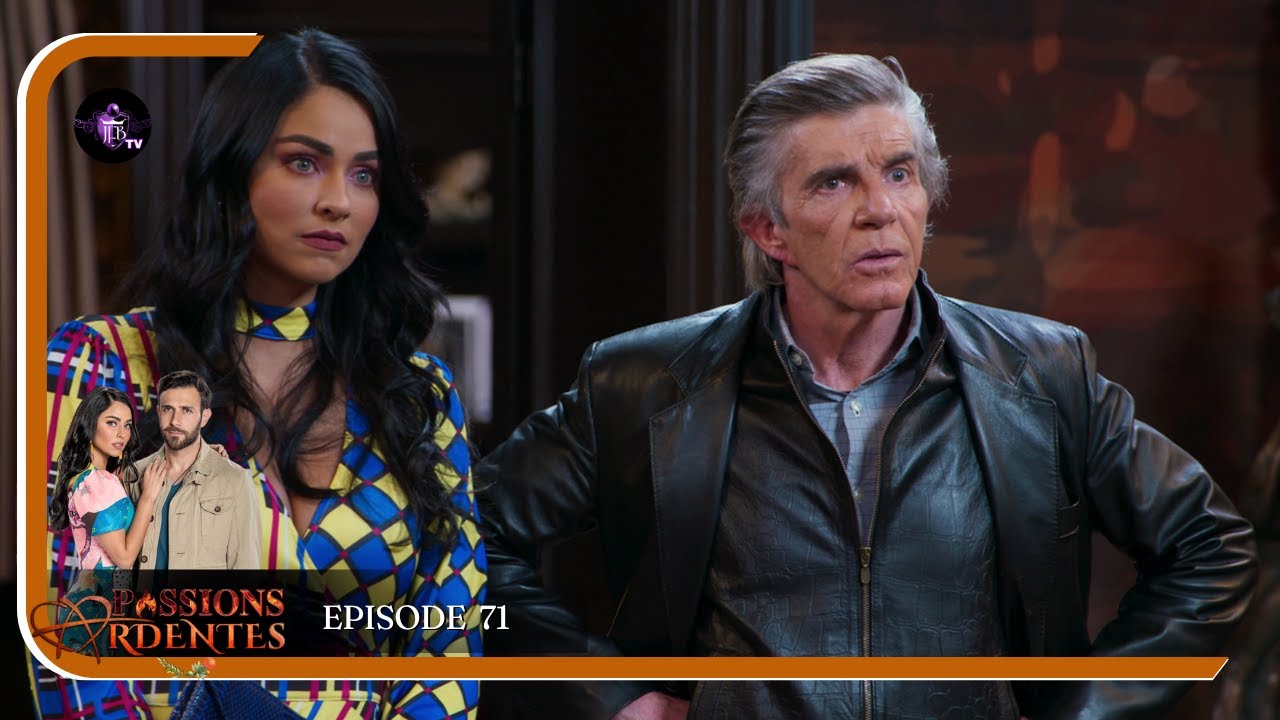 PASSIONS ARDENTES Episode 71 en Français | HD