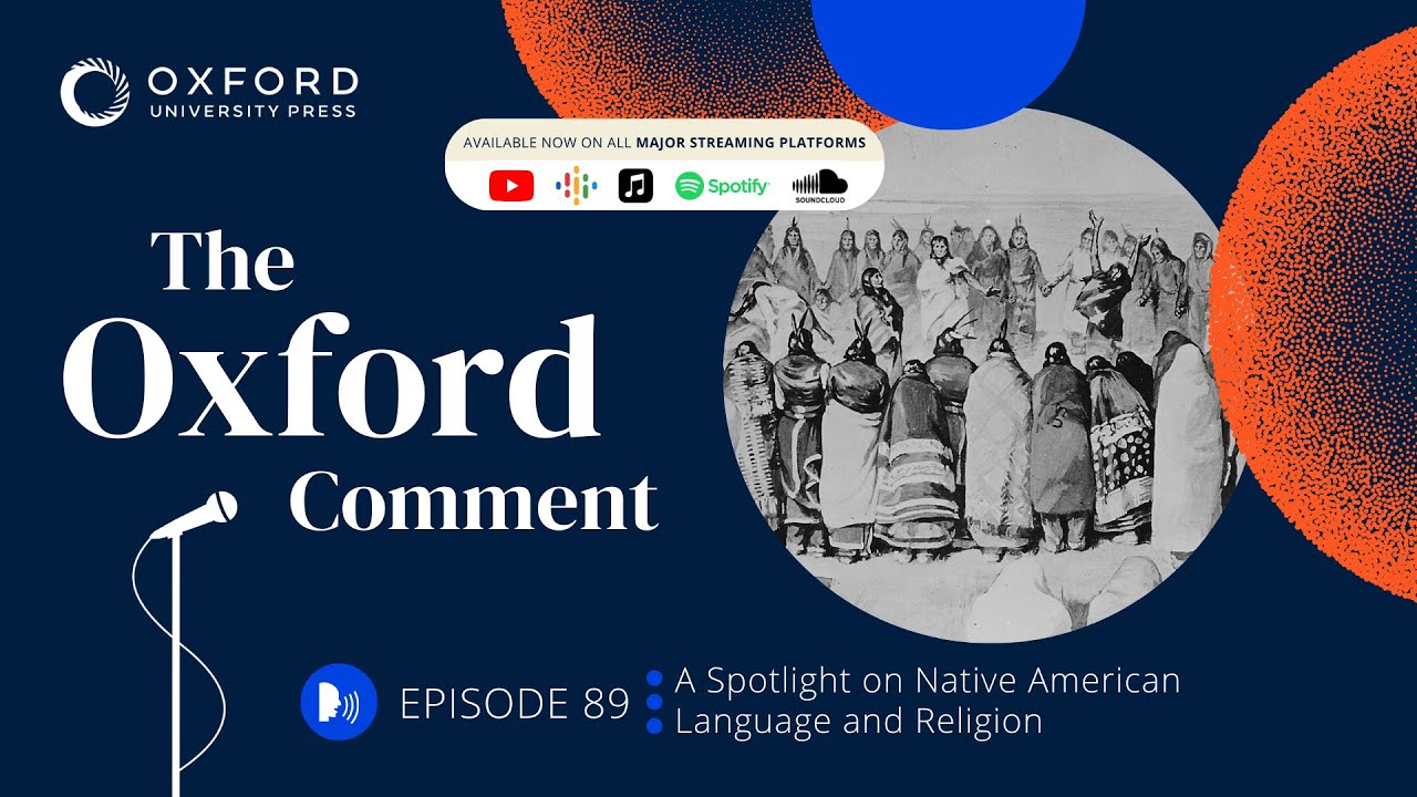 A Spotlight on Native American Language and Religion | The Oxford Comment | Ep 89