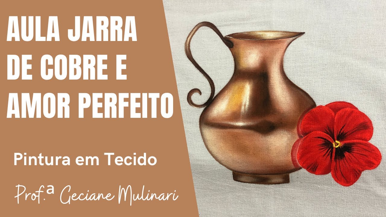 Live Como Pintar Jarra de Cobre e Flor Amor Perfeito - PINTURA EM TECIDO