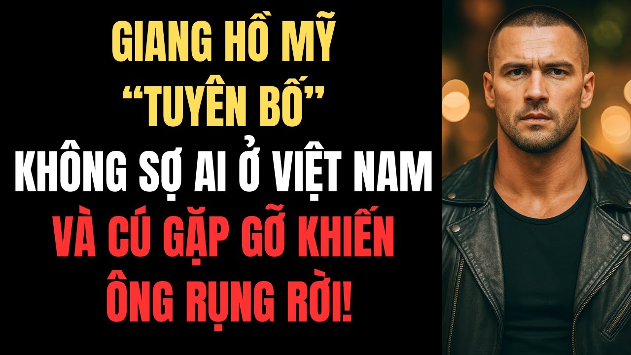 Giang Hồ Mỹ “Tuyên Bố” Không Sợ Ai Ở Việt Nam – Và Cú Gặp Gỡ Khiến Ông Rụng Rời!