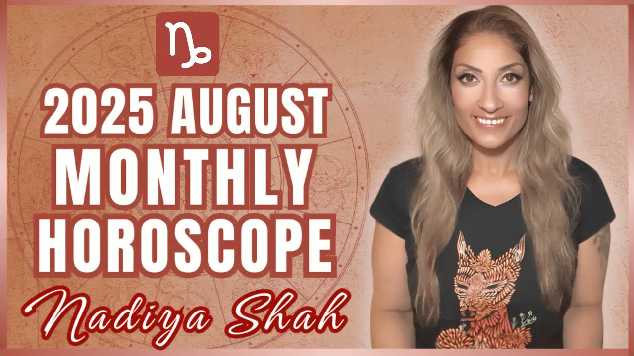♑️ Capricorn August 2025 Astrology Horoscope by Nadiya Shah
