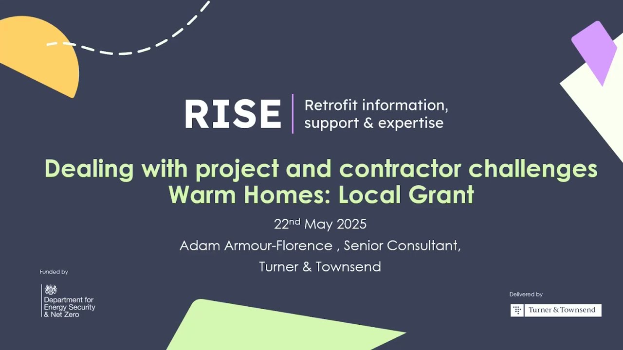 Dealing with project and contractor challenges Warm Homes: LG | RISE Masterclass
