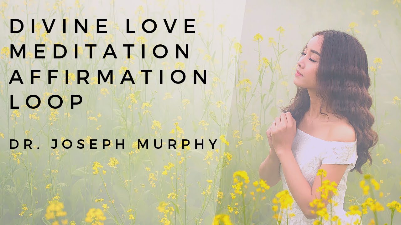Divine Love. Joseph Murphy Healing Meditation - Affirmation Loop. Healing and Well-Being.