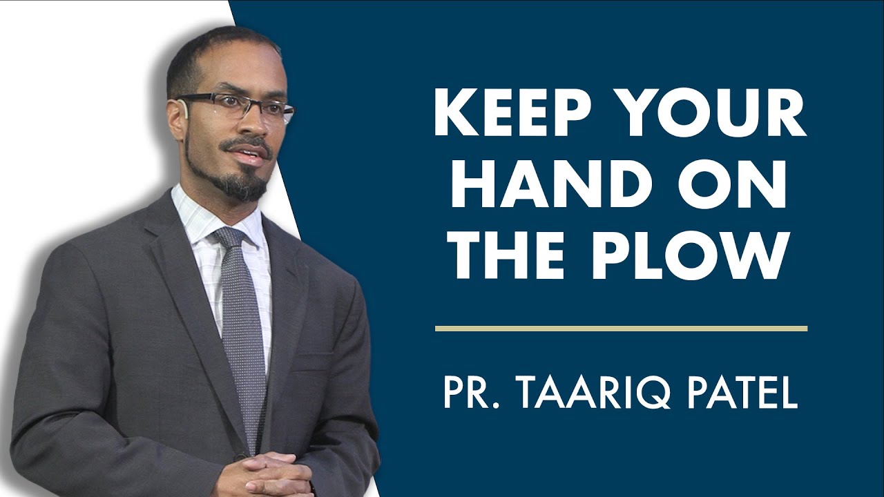 Keep Your Hand on The Plow | Pr. Taariq Patel
