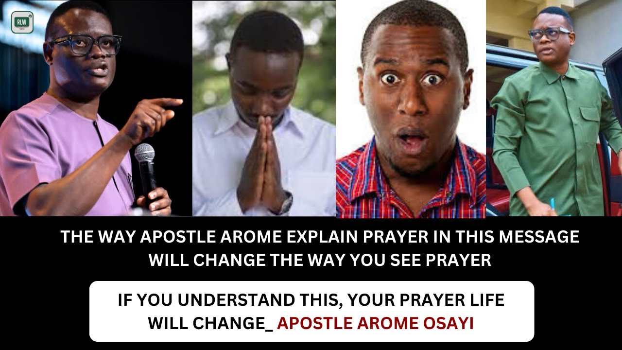 Apostle Arome Osayi Explains Prayer in a Way That Will Transform Your Prayer Life