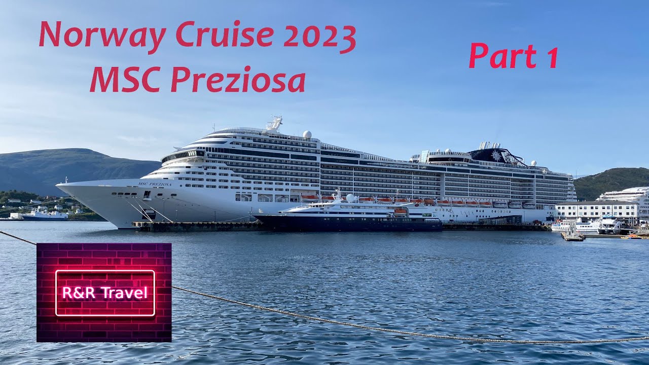 Norway Cruise 2023 with MSC Preziosa -  Part 1