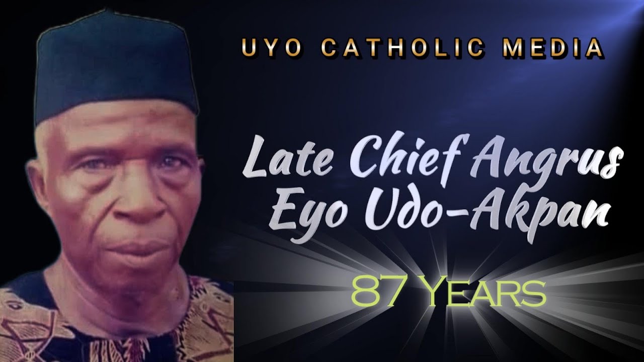 FUNERAL MASS OF LATE CHIEF ANGRUS EYO UDO-AKPAN