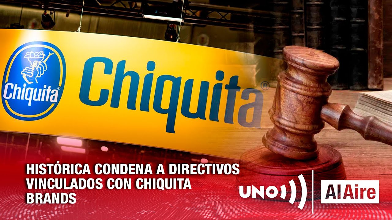 Más de 11 años de prisión pagarán ejecutivos de Chiquita que financiaron las AUC | Noticias UNO