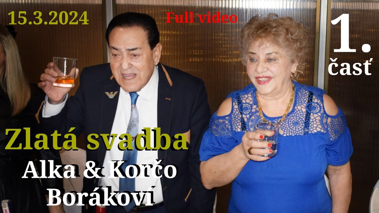 Zlatá svadba Alka & Korčo Borákoví 1.časť 15.3.2024 Full video