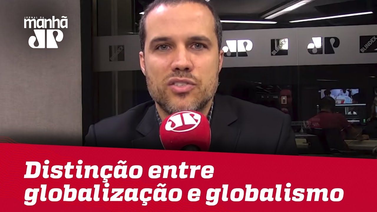 É preciso fazer a distinção entre globalização e globalismo | #FelipeMouraBrasil