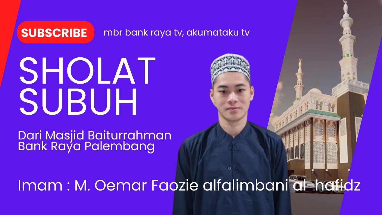 🔴 LIVE | SHOLAT SUBUH | IMAM : M.OEMAR FAOZIE ALFALIMBANI AL-HAFIDZ