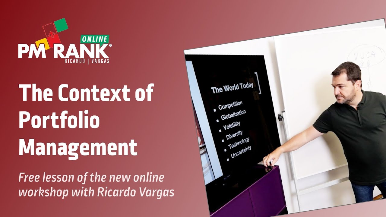 The Context of Portfolio Management&nbsp;- PMRank Workshop Online - Ricardo Vargas