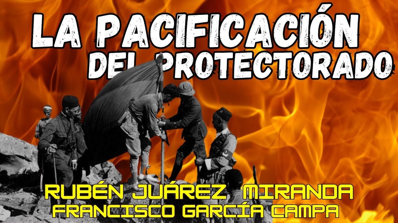 LA PACIFICACIÓN DEL PROTECTORADO: del Desastre de Anual al fin de la República del Rif.