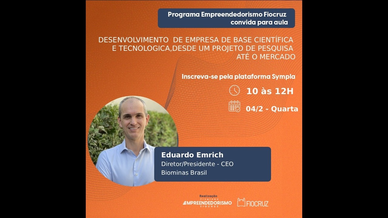 34ª Live Aula do Programa Empreendedorismo Fiocruz Convida para aula: EDUARDO EMRICH