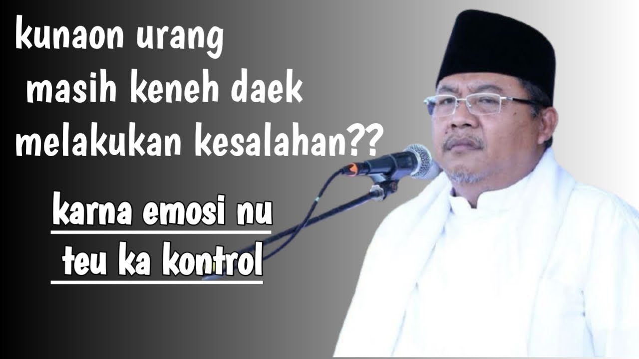 KH. ABDUL AZIZ  Affandi- Akibat emosi nu teu ka kontrol