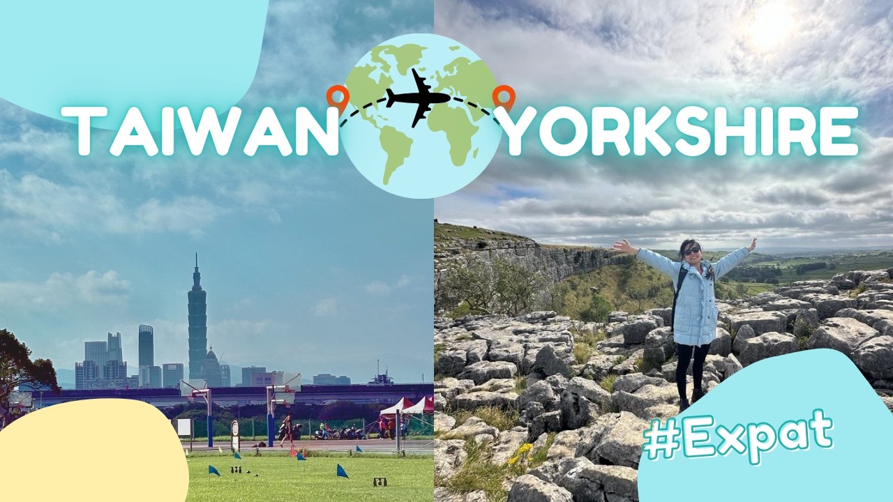 Q&A: Why I Left Taiwan for Yorkshire? 🇹🇼➡️🇬🇧