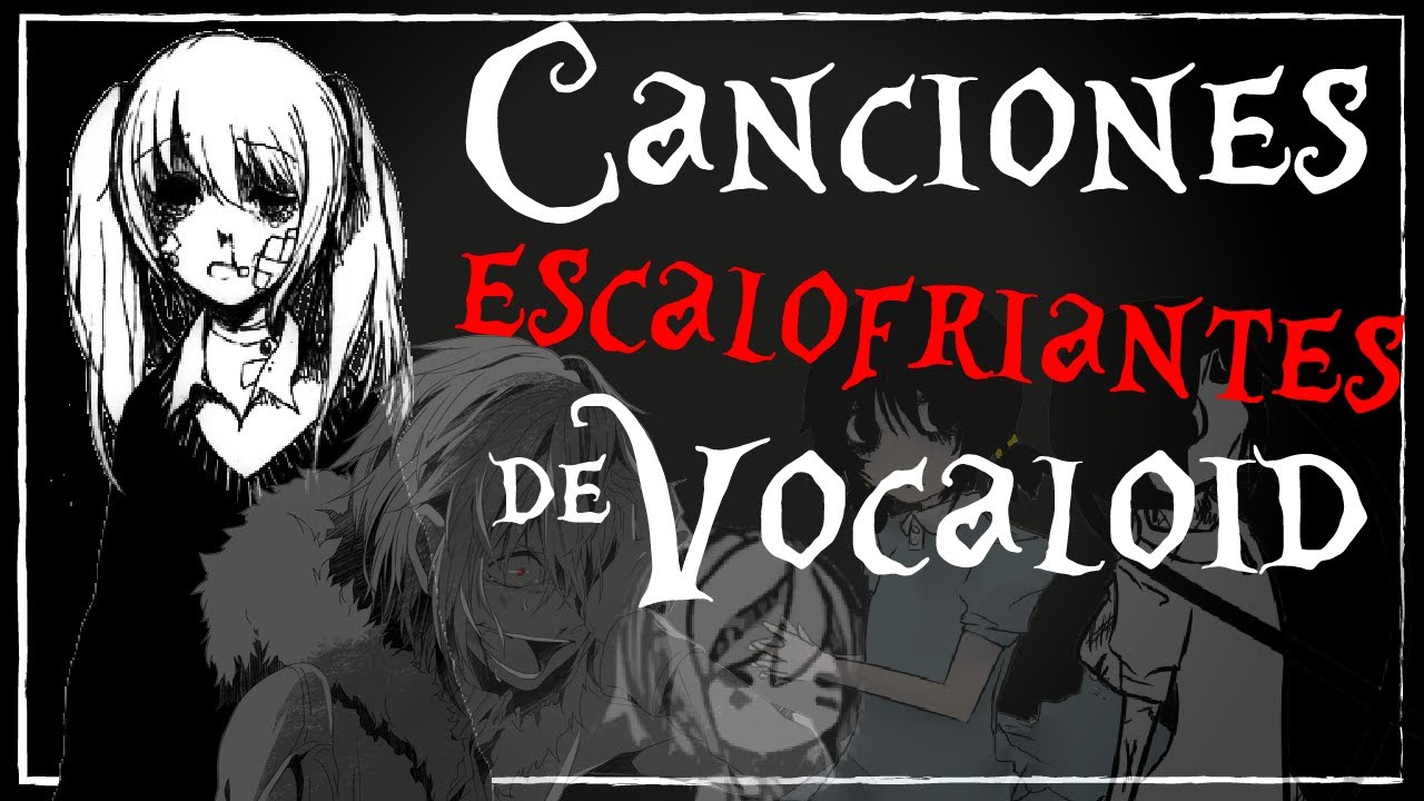 Canciones ESCALOFRIANTES de Vocaloid