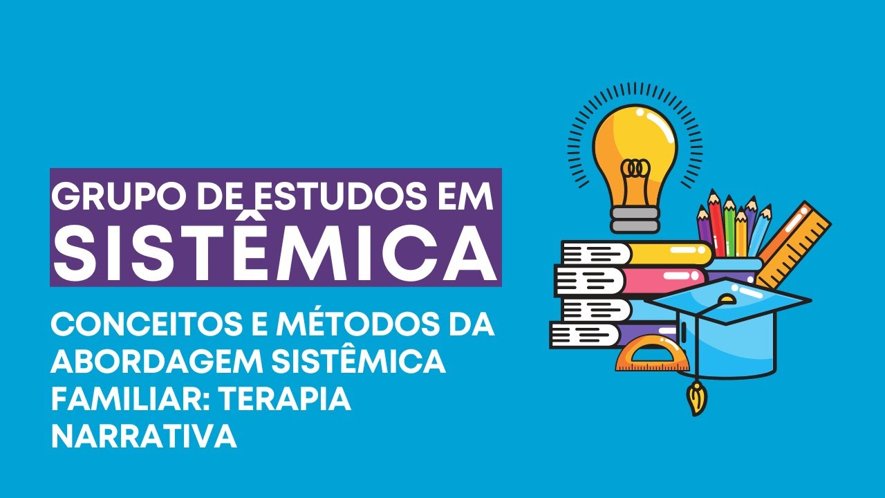 Conceitos e métodos da abordagem sistêmica familiar: Terapia Narrativa