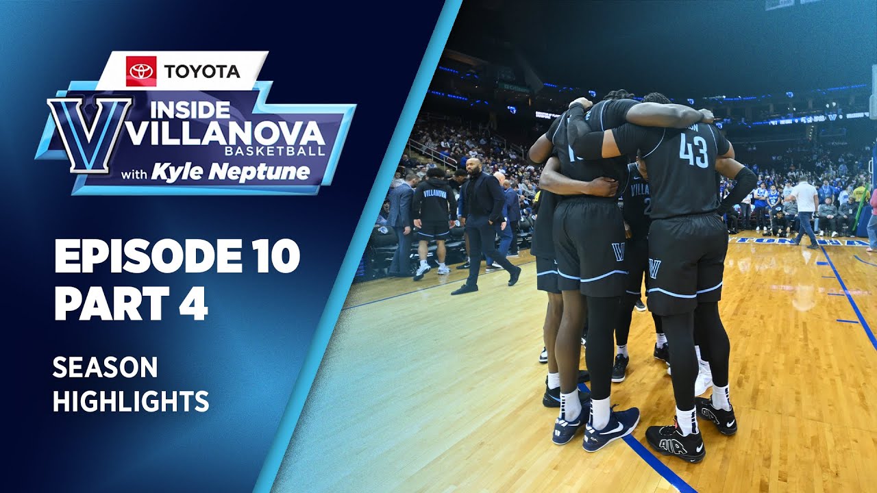 Inside Villanova Basketball w/ Kyle Neptune presented by Toyota Episode 10: Season Highlights
