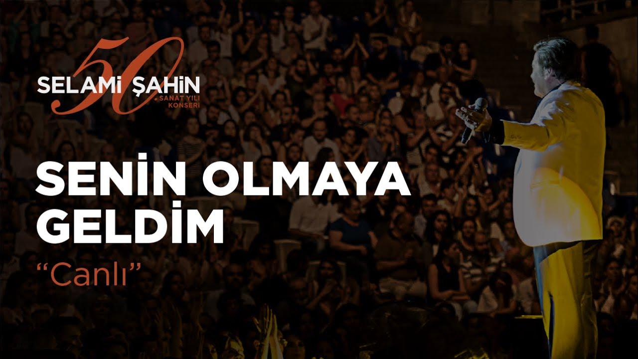 Selami Şahin - Senin Olmaya Geldim (50. Sanat Yılı Konseri)