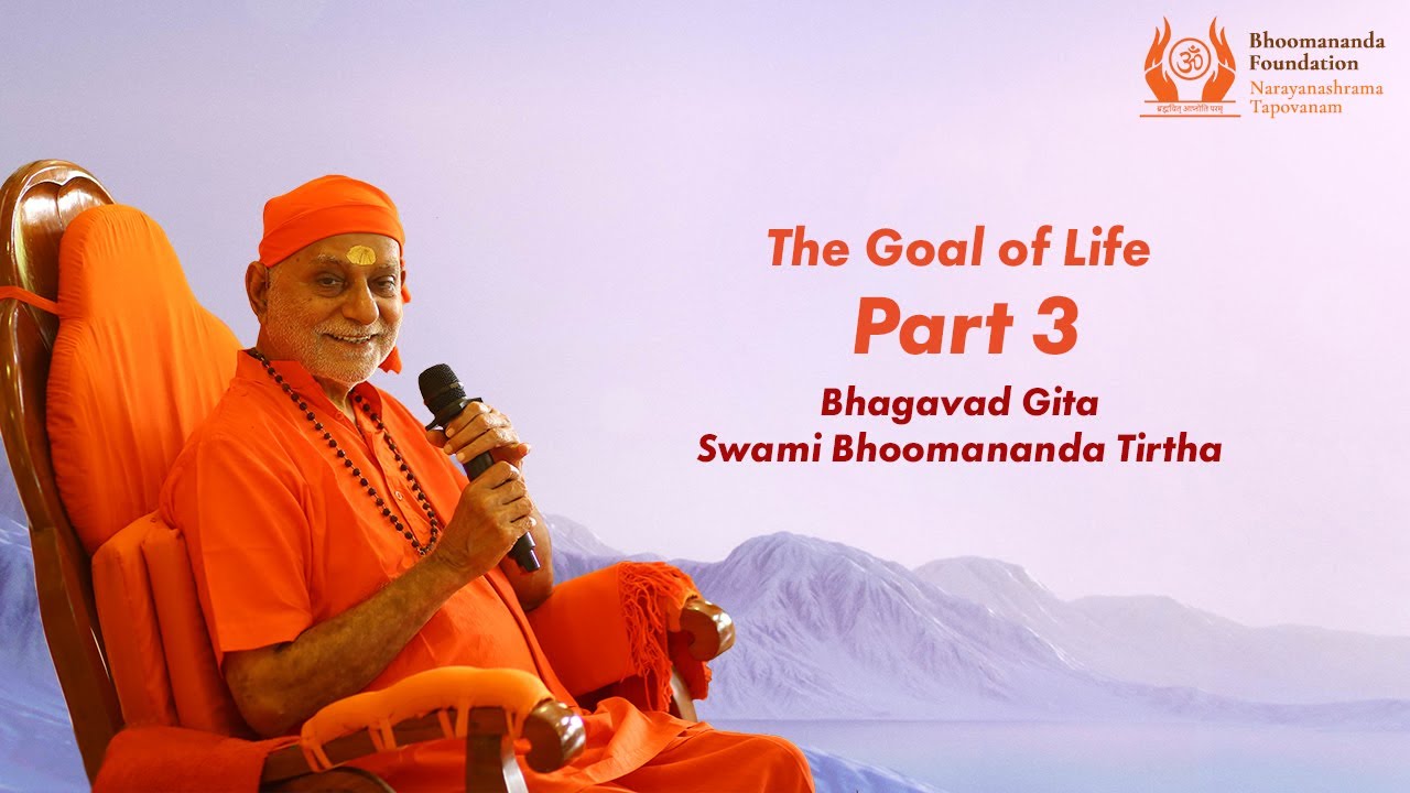 120 - The Goal of Life Part 3 | Bhagavad Gita | Swami Bhoomananda Tirtha