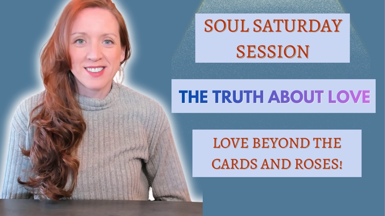 Soul Saturday Session: The Truth About LOVE | Beyond The Cards & Roses!